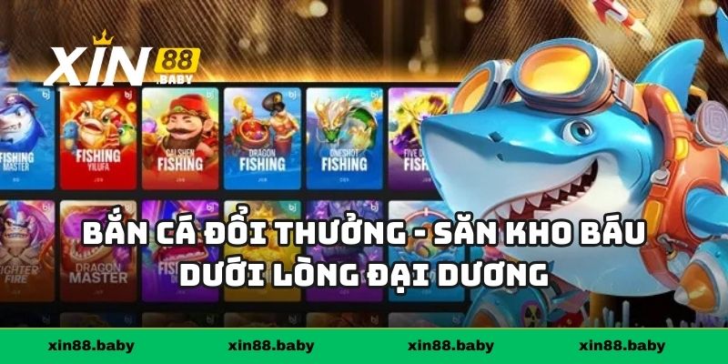 Bắn cá đổi thưởng - Săn kho báu dưới lòng đại dương